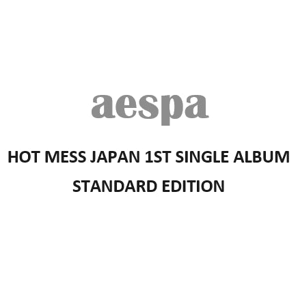 AESPA - HOT MESS JAPAN 1ST SINGLE ALBUM STANDARD EDITION - COKODIVE