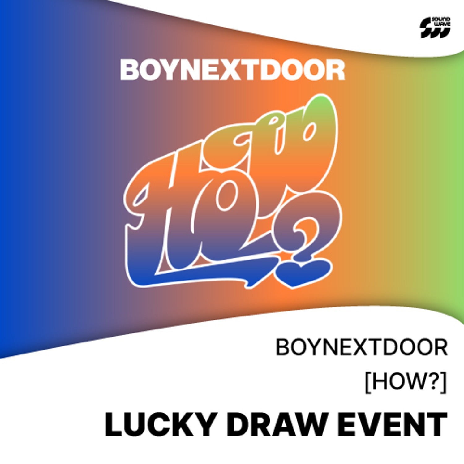 BOYNEXTDOOR - HOW? 2ND EP ALBUM 1ST LUCKY DRAW EVENT SOUNDWAVE SET - COKODIVE