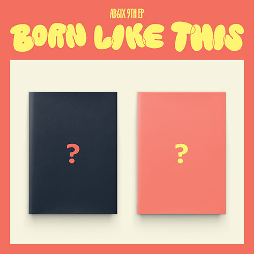 AB6IX - BORN LIKE THIS 9TH EP ALBUM STANDARD RANDOM - COKODIVE