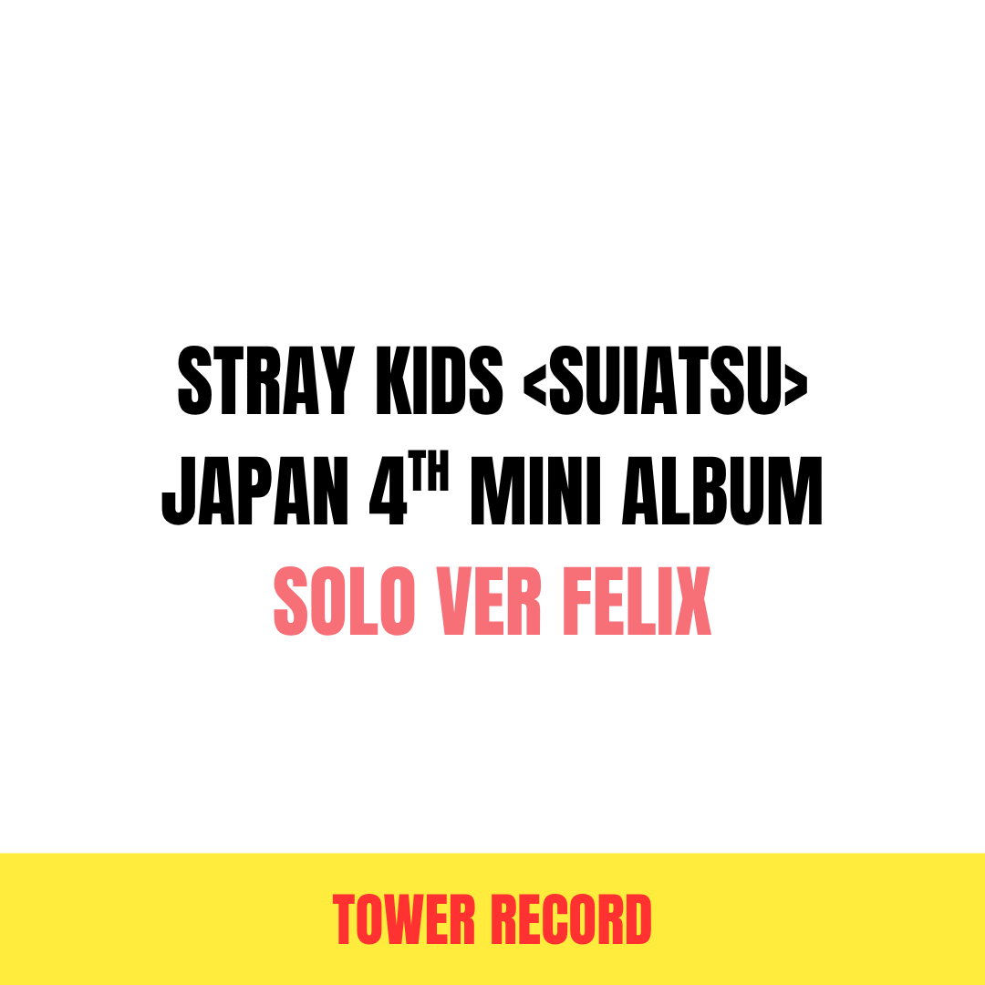 STRAY KIDS - SUIATSU JAPAN 4TH MINI ALBUM TOWER RECORDS GIFT SOLO VER FELIX VER - COKODIVE