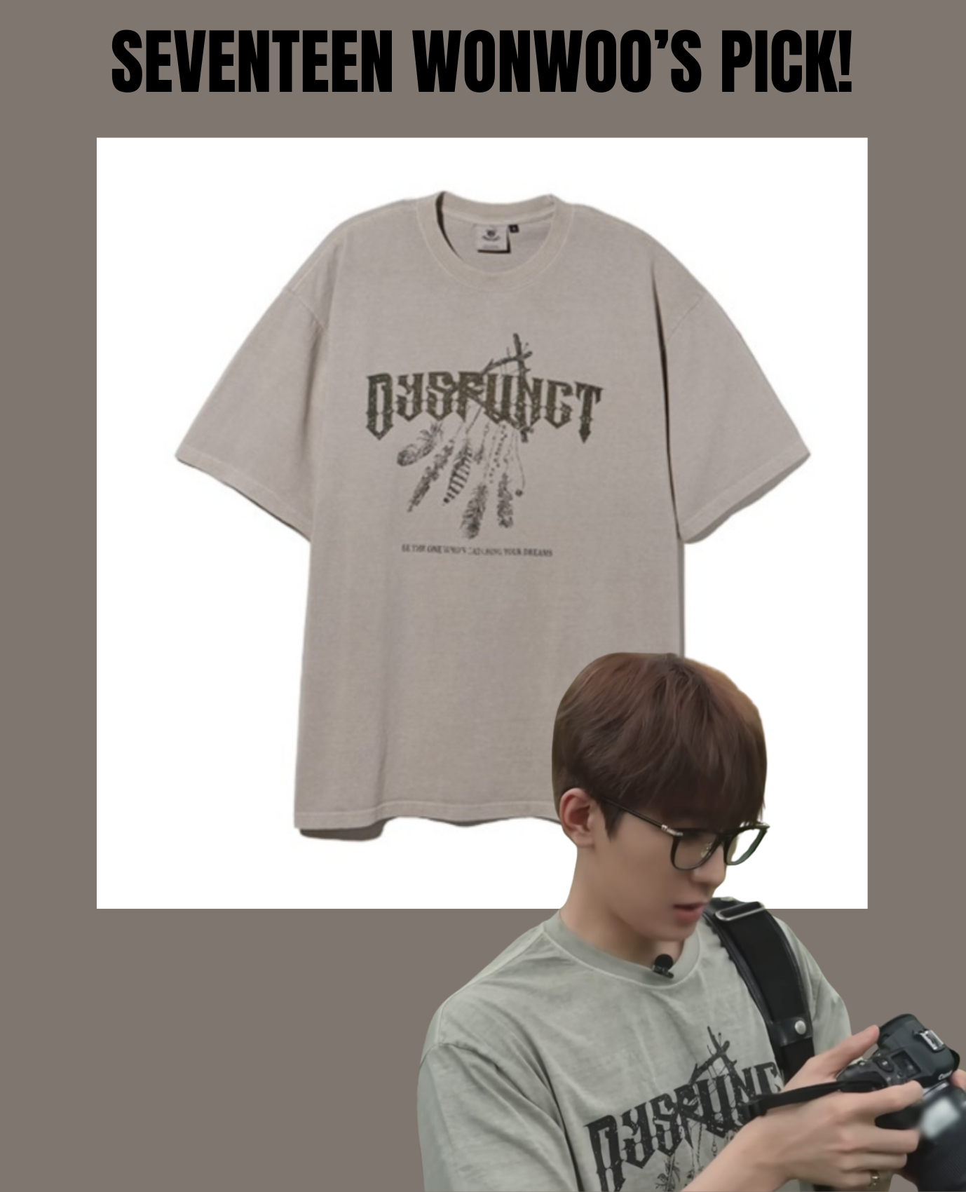 SEVENTEEN WONWOO PICK - DYSFUNCT DREAM CATCHER PIGMENT T-SHIRT BEIGE - COKODIVE