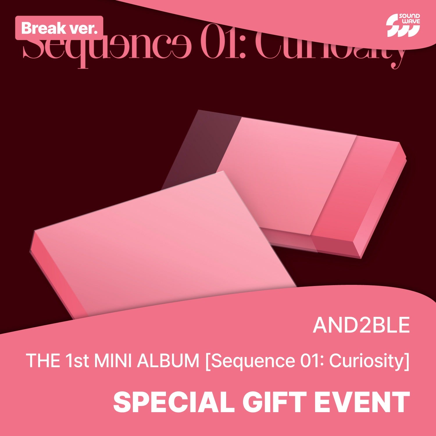 AND2BLE - SEQUENCE 01 : CURIOSITY 1ST MINI ALBUM SOUNDWAVE SPECIAL GIFT EVENT STANDARD BREAK VER - COKODIVE