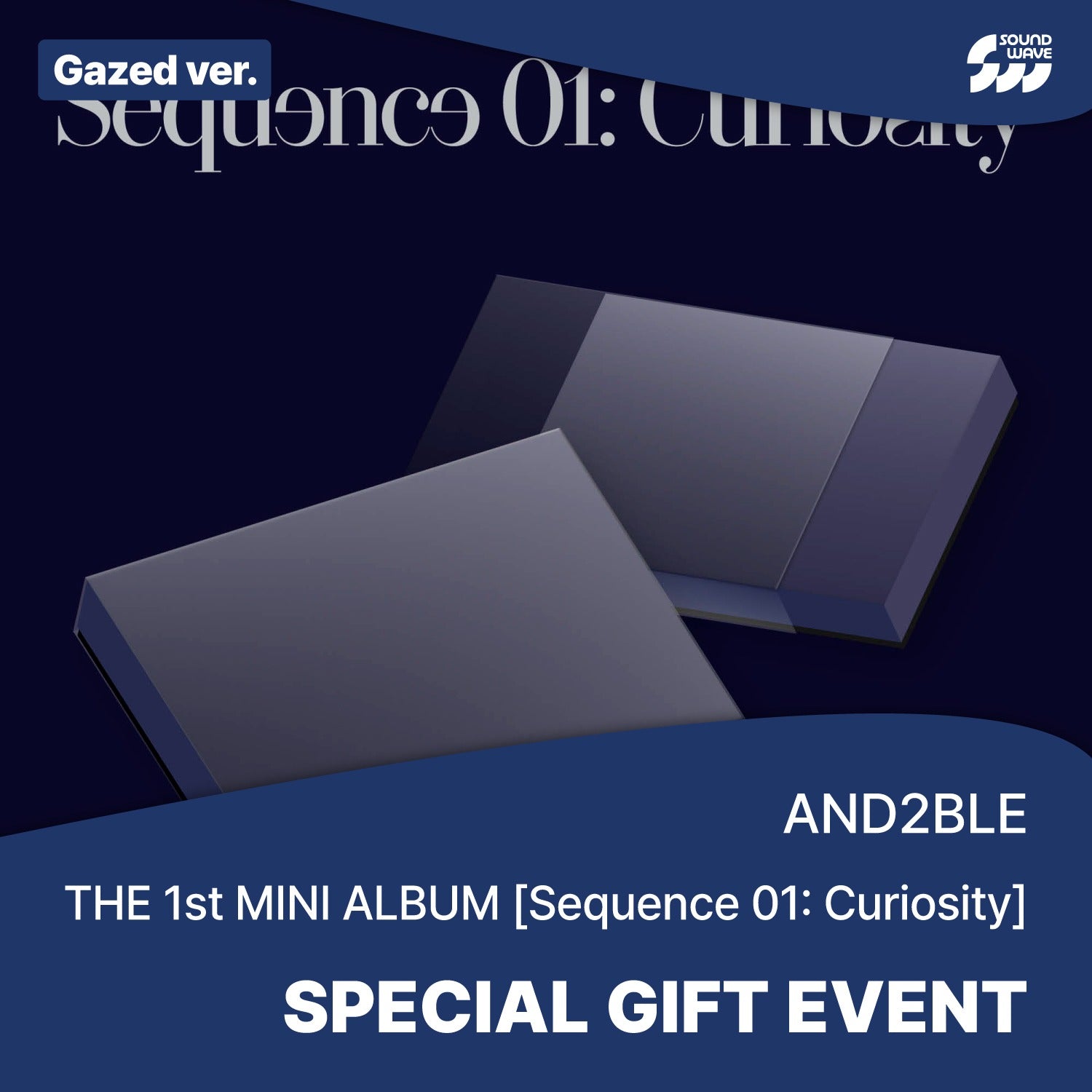 AND2BLE - SEQUENCE 01 : CURIOSITY 1ST MINI ALBUM SOUNDWAVE SPECIAL GIFT EVENT STANDARD GAZED VER - COKODIVE