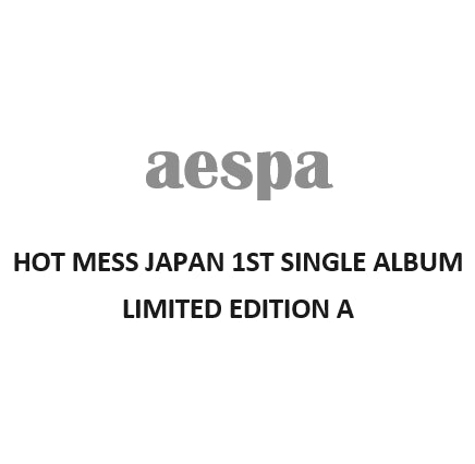 AESPA - HOT MESS JAPAN 1ST SINGLE ALBUM LIMITED EDITION A - COKODIVE