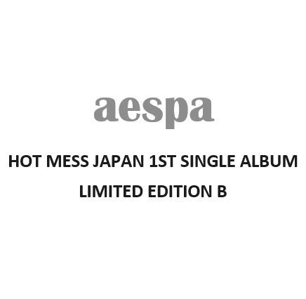 AESPA - HOT MESS JAPAN 1ST SINGLE ALBUM LIMITED EDITION B - COKODIVE
