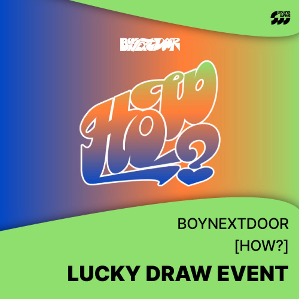 BOYNEXTDOOR - HOW? 2ND EP ALBUM 2ND LUCKY DRAW EVENT SOUNDWAVE SET - COKODIVE