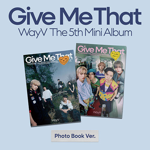 WAYV - GIVE ME THAT 5TH MINI ALBUM PHOTOBOOK (LIMITED EDITION: CHOOSE YOUR PHOTOCARD) - COKODIVE