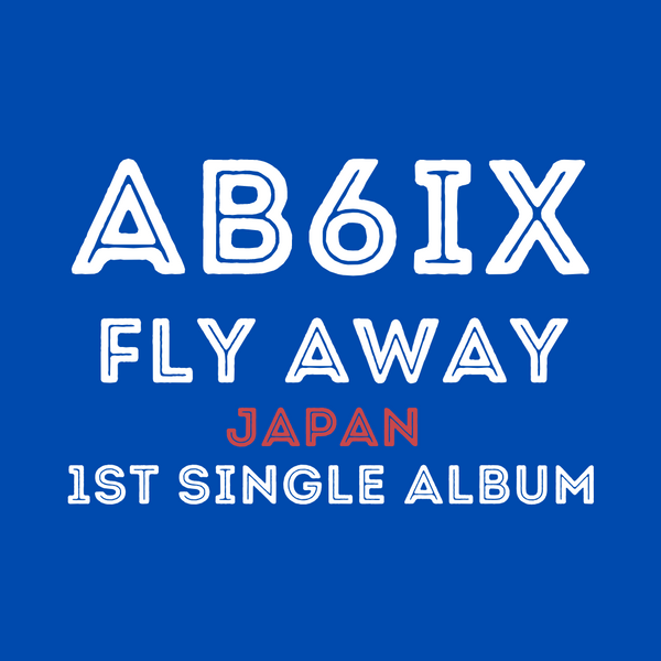 AB6IX Japan 1st Single Fly Away Tosochu Great Mission Anime Edition CD